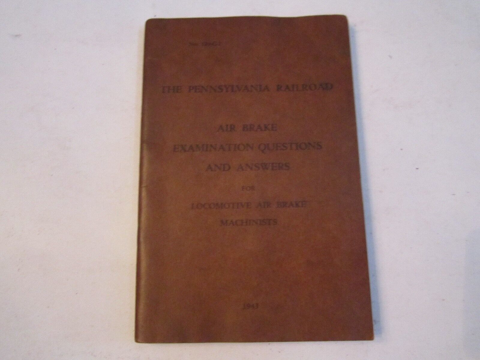 1943 PENNSYLVANIA RAILROAD AIR BRAKE EXAMINATION QUESTIONS HANDBOOK - BOX WW