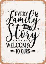Metal Sign - Every Family Has a Story Welcome to Ours - 5 - Vintage Rusty Look picture