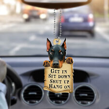 Funny Dobermann Pinscher Dog Get In Sit Down Shut Up Hang On Car Ornament Gift picture