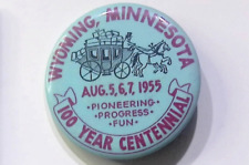 1955 WYOMING MINNESOTA 100 YEAR CENTENNIAL VINTAGE ADVERTISEMENT BUTTON PIN picture