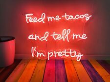 Amy Feed Me Tacos And Tell Me I'm Pretty TT Neon Light  Sign Acrylic picture