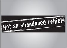 Funny novelty bumper sticker - Not an abandoned car - don't get towed picture
