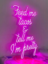 Feed Me Tacos And Tell Me I'M Pretty Flex LED 24