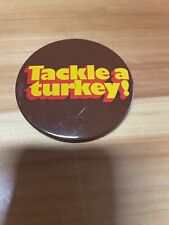 Vintage TACKLE A TURKEY pin ~ Funny Thanksgiving / football pinback button picture