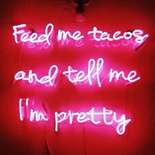 Feed Me Tacos And Tell Me I'm Pretty Neon Sign Light Lamp 19