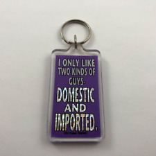 I Only Like Two Kinds Of Guys DOMESTIC & IMPORTED ~ Vintage Key Fob Keychain picture