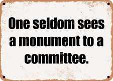 METAL SIGN - One seldom sees a monument to a committee. picture