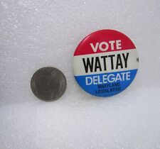 Vote Wattay Delegate Maryland Legislature Button Pin picture