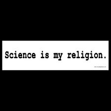 Science is my religion BUMPER STICKER or MAGNET atheist atheism scientist decal picture