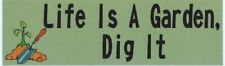 10in x 3in Life Is a Garden Dig It Vinyl Sticker Car Truck Vehicle Bumper Decal picture