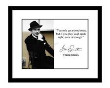 Frank Sinatra 8x10 Signed Photo Print you only go around once quote autographed picture