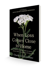 When Loss Comes Close to Home: Finding Hope to Carry On When Death Turns Your Wo picture