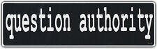 Bumper Sticker: QUESTION AUTHORITY Anarchy Anti Government Extremists picture