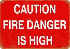 Metal Sign - Caution Fire Danger is High - Vintage Look Reproduction picture