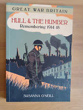 WW1 BOOK Great War Britain Hull and the Humber: Remembering 1914-18 Paperback picture