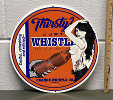 Thirsty Just Whistle Orange Soda Metal Sign Diner Beverage Pop Pin Up Gas Oil picture