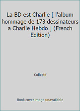 La BD est Charlie [ l'album hommage de 173 dessinateurs a Charlie Hebdo ]... picture