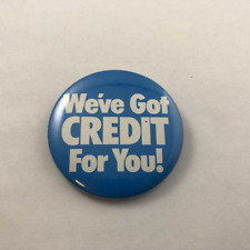 Vintage WE'VE GOT CREDIT FOR YOU Button Pinback picture