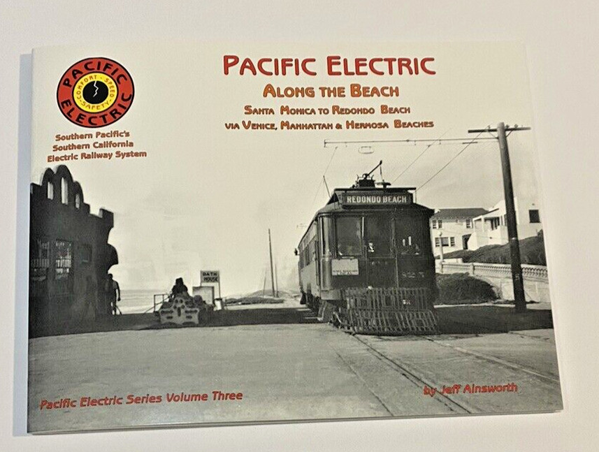 PACIFIC ELECTRIC VOLUME 3 - ALONG THE BEACH PACIFIC ELECTRIC VOLUME 3 - ALONG THE BEACH