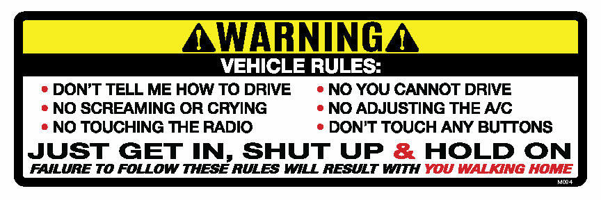 WARNING, Vehicle Rules: Just Get In, Shut Up & Hold On  -  Bumper Sticker, M084
