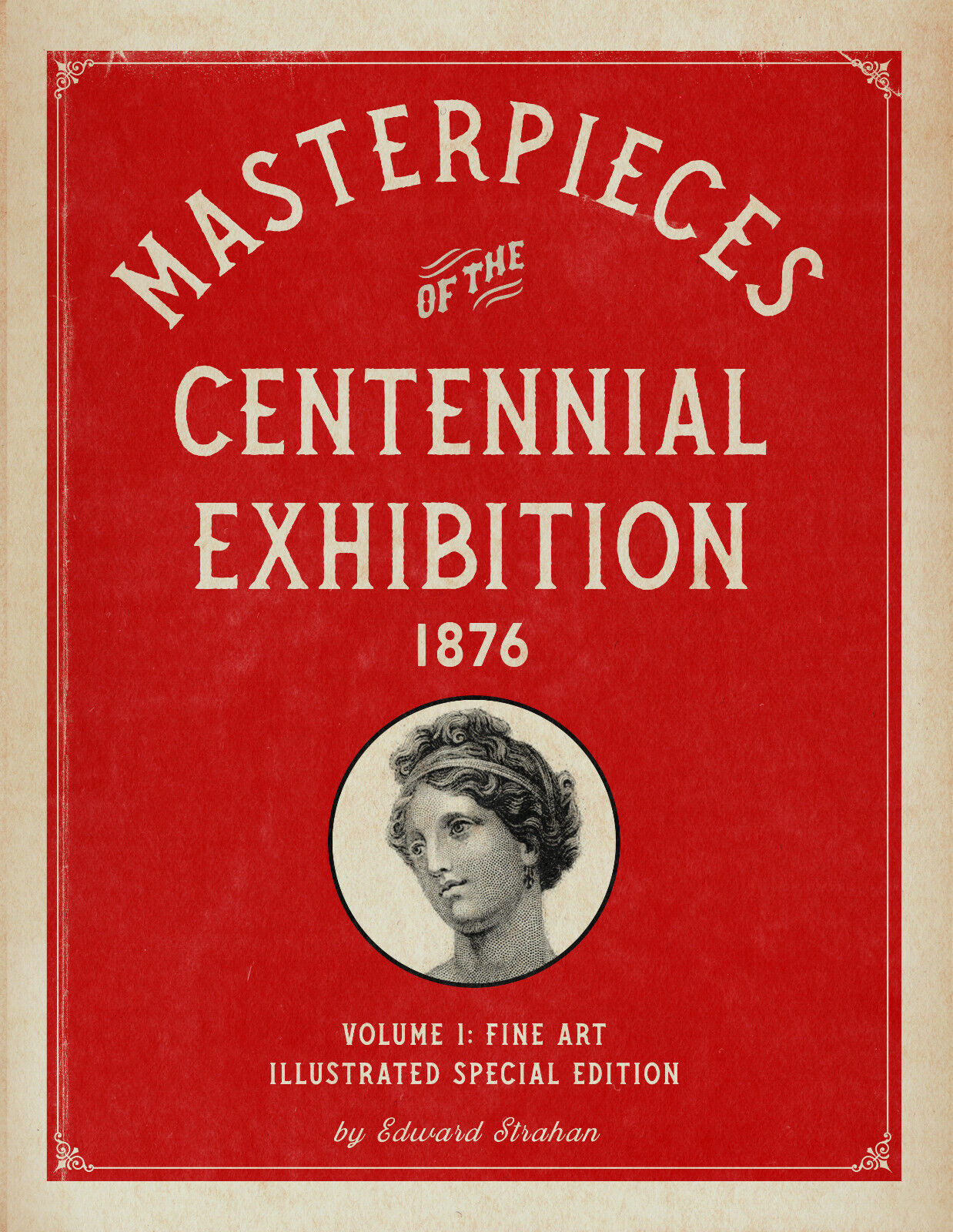 Masterpieces of the Centennial Exhibition 1876 Volume 1: Special Edition *NEW*