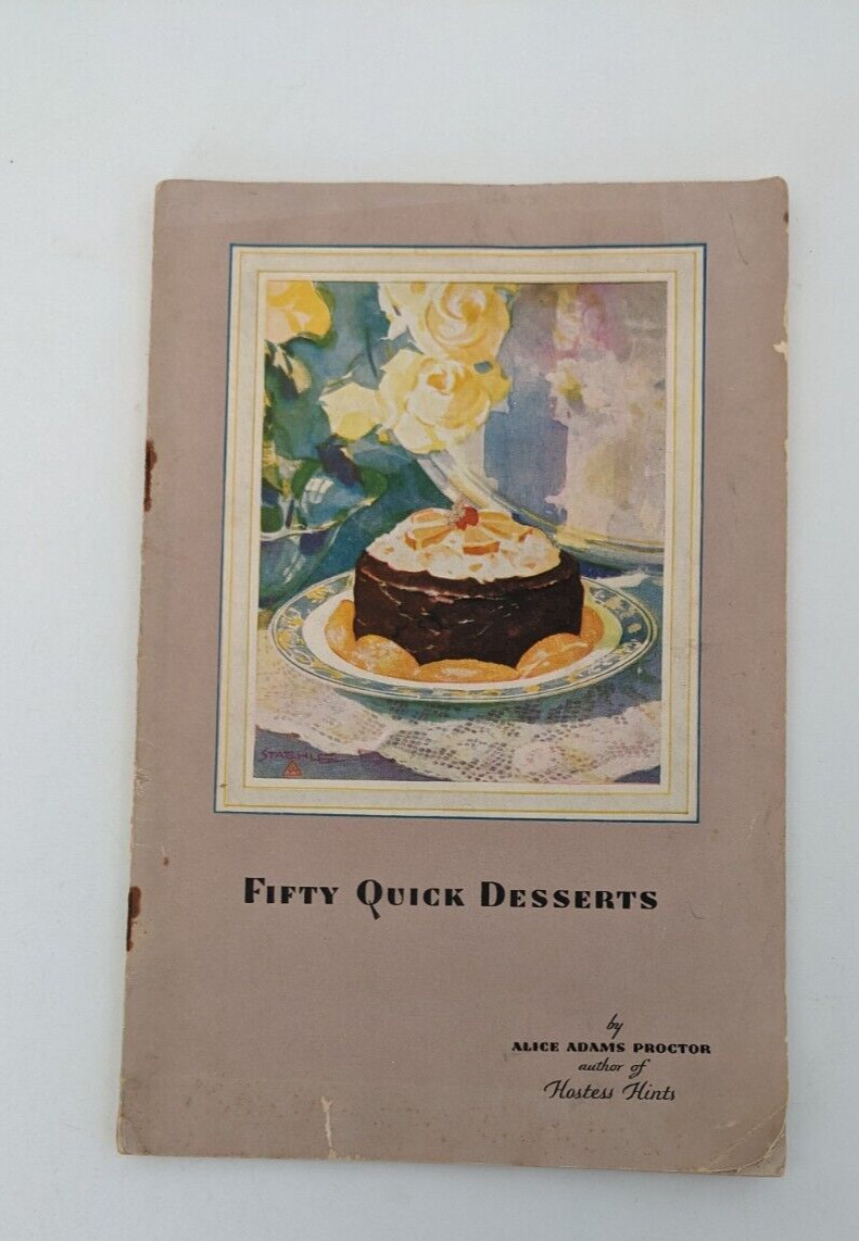 1929 HOSTESS CAKE Cook Book FIFTY QUICK DESSERTS by ALICE ADAMS PROCTOR