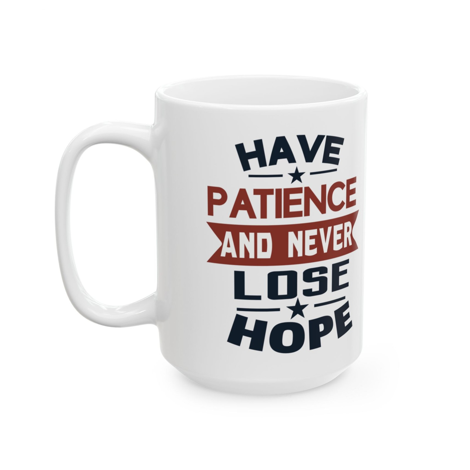 Have Patience Never lose Hope mug Inspirational Typography Ceramic Mug Patriotic