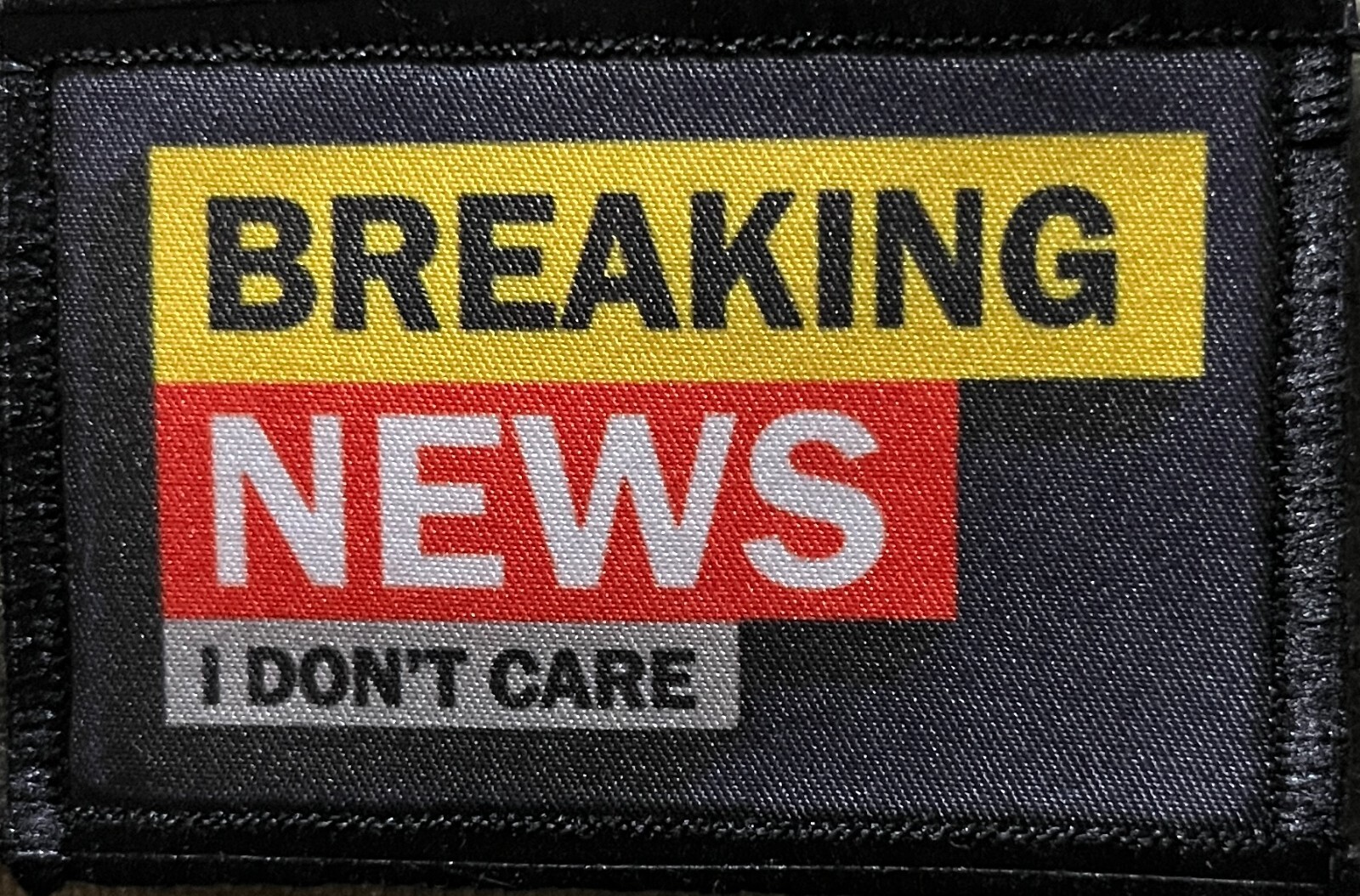 Breaking News I Don\'t Care Morale Patch Military Tactical Breaking News I Don\'t Care Morale Patch Military Tactical