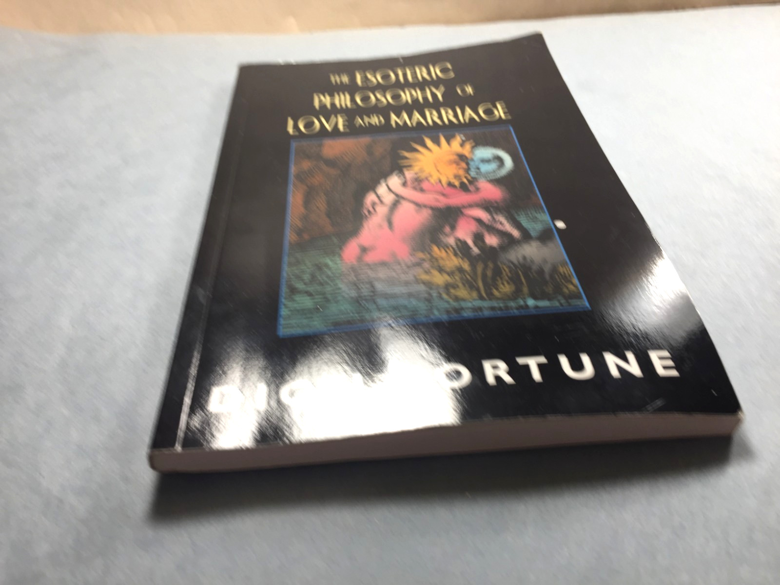 The Esoteric Philosophy of Love and Marriage by Dion Fortune