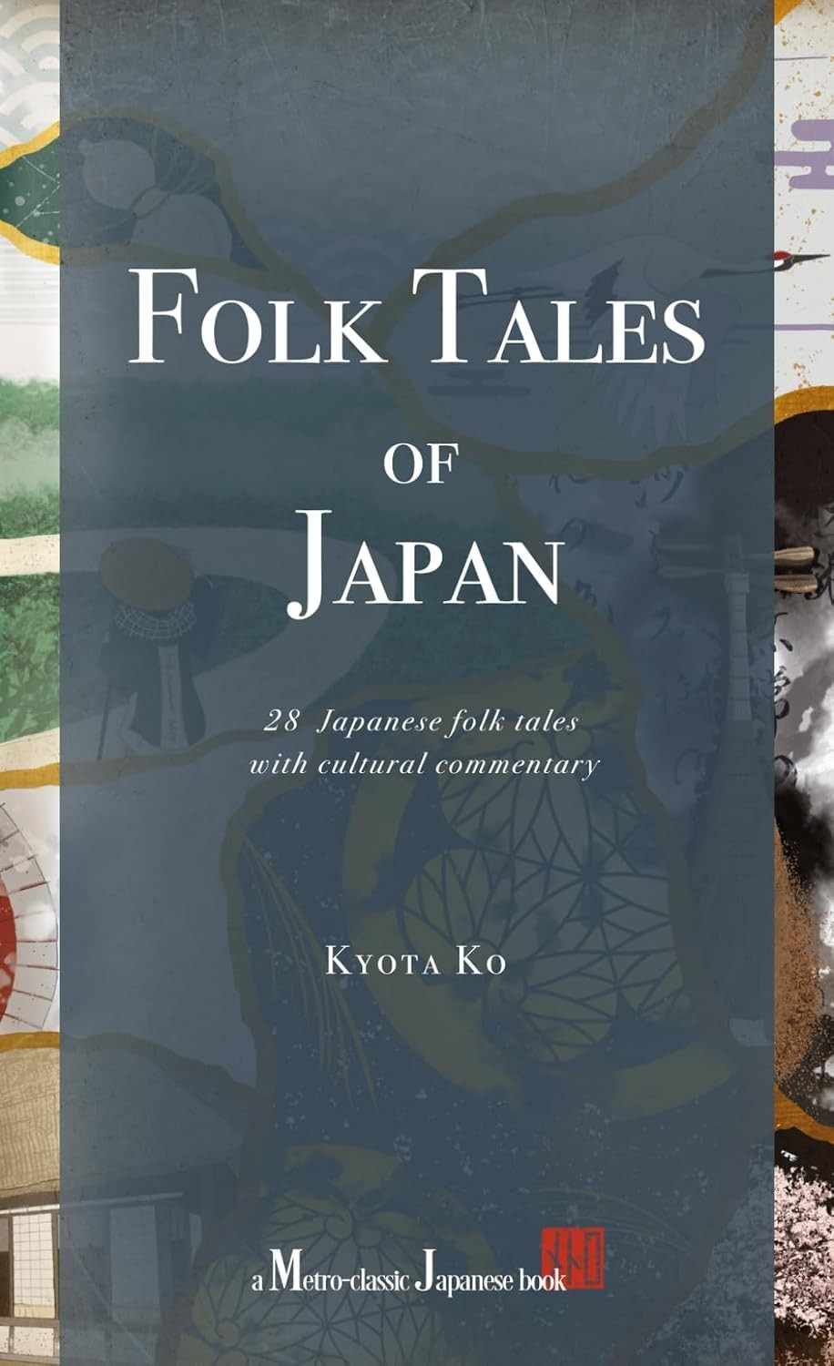 Folk Tales of Japan: 28 Japanese folk tales with cultural commentary... 