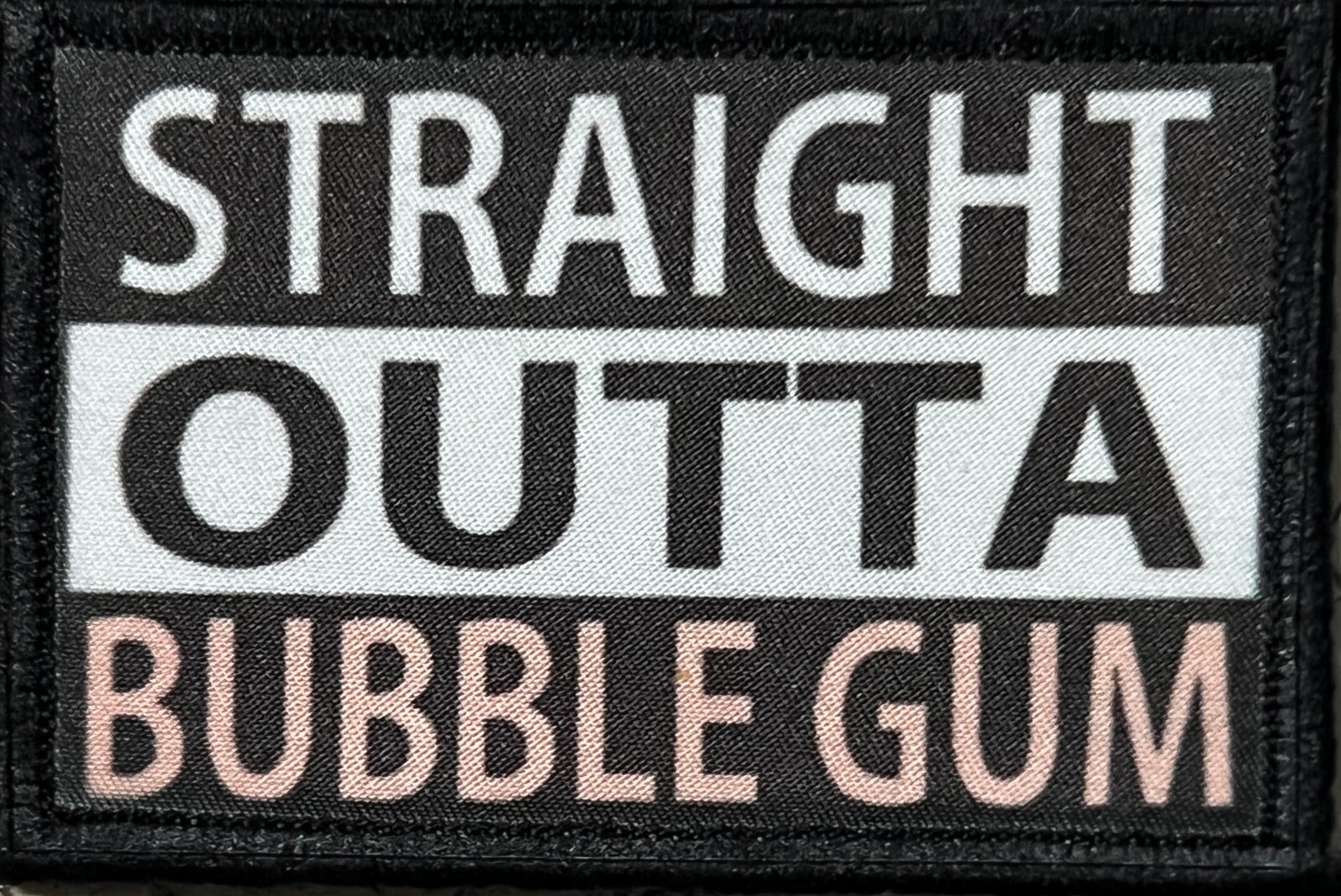 Straight Outta Bubble Gum Morale Patch Tactical  Army