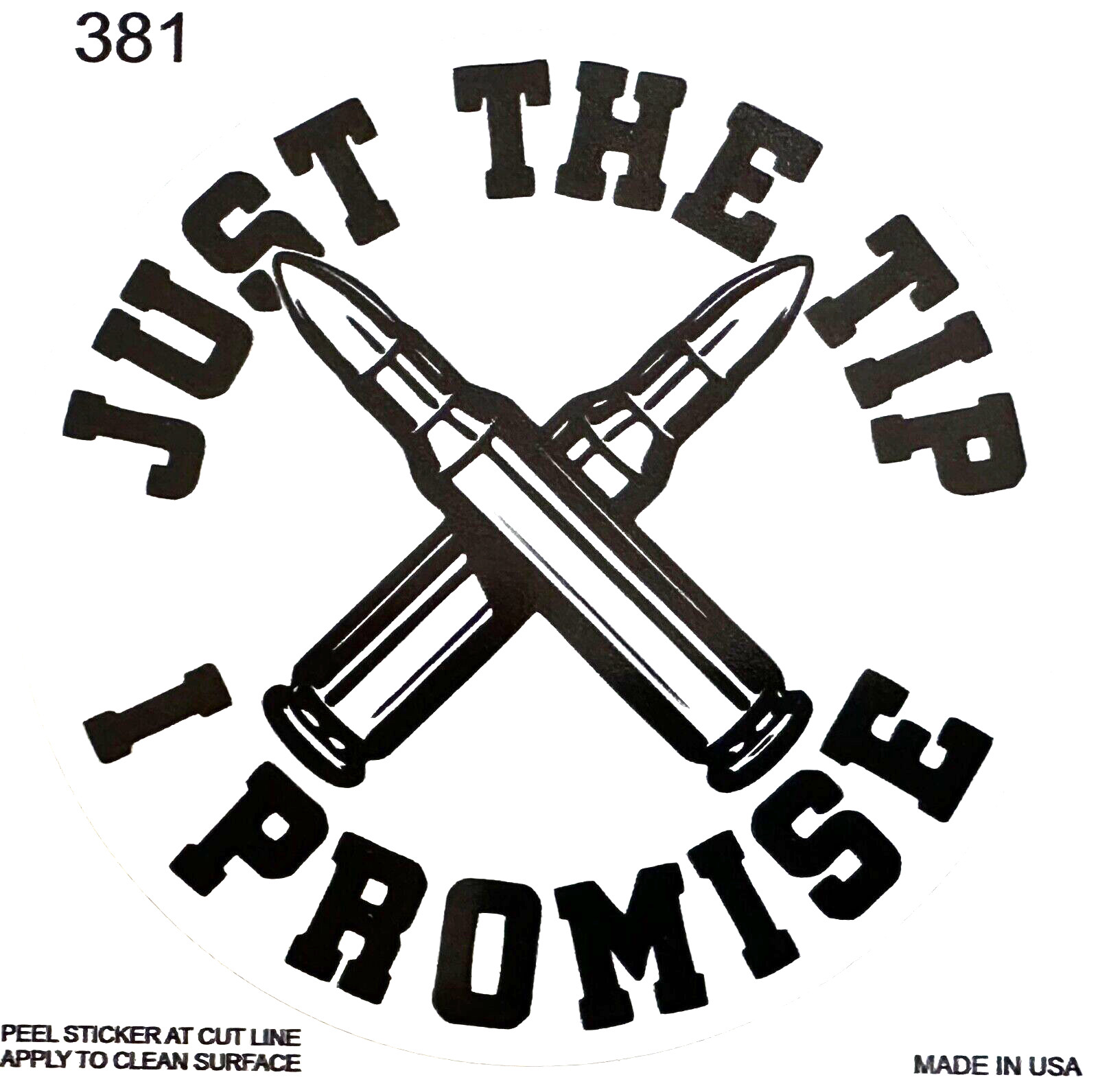 Just The Tip..I Promise...2nd Amendment..Military..Truck Decals   (4 Pack) #381