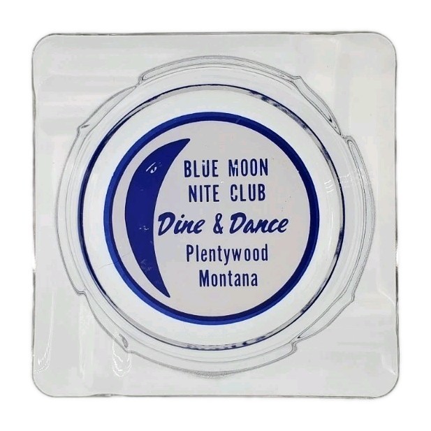 Vintage Marketing Ashtray / Blue Moon Nite Club / Plentywood Montana MT