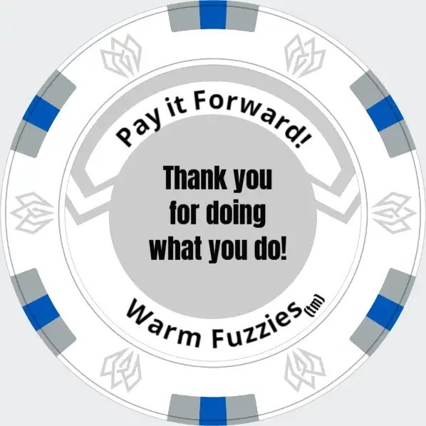 Warm Fuzzy - Thanks for doing what you do - positive reinforcer