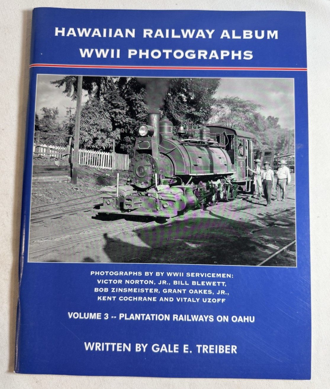 Hawaiian Railway Album: WWII Photographs, Vol 3 Oahu Plantation Railways, TPB