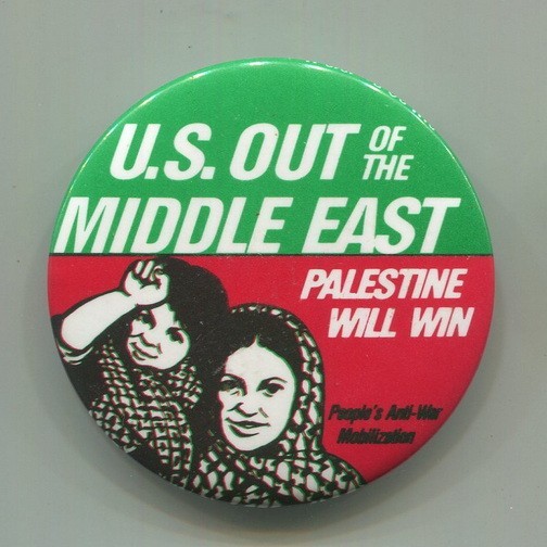 c. 1981  U.S. Out of Middle East  Palestine Will Win  People\'s Anti-war Mob. Pin