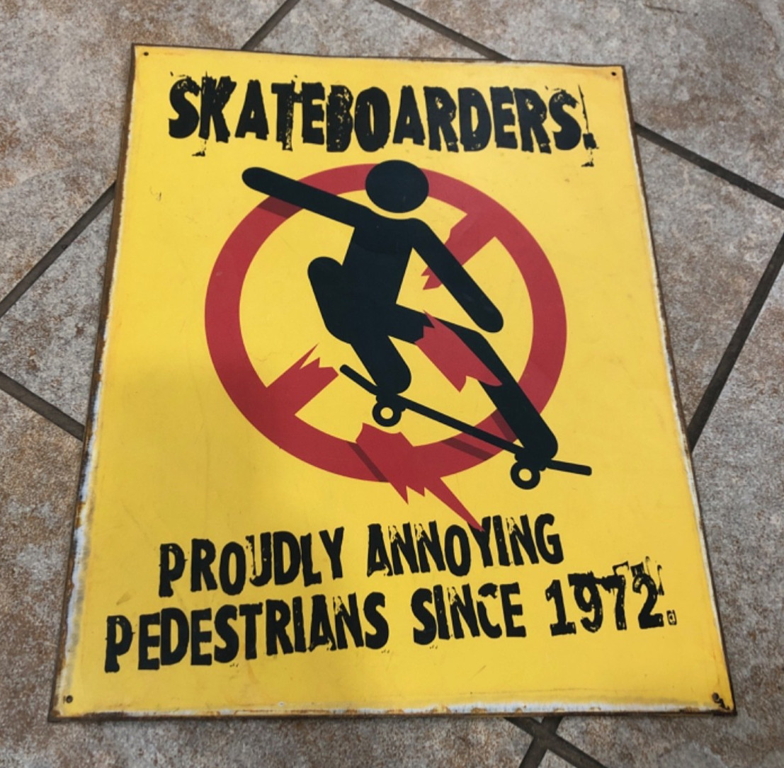 VINTAGE STYLE Skateboarders metal sign Proudly annoying pedestrians since 1972