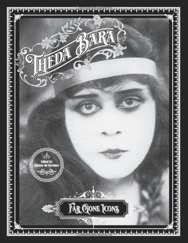 Theda Bara: Far Gone Icons