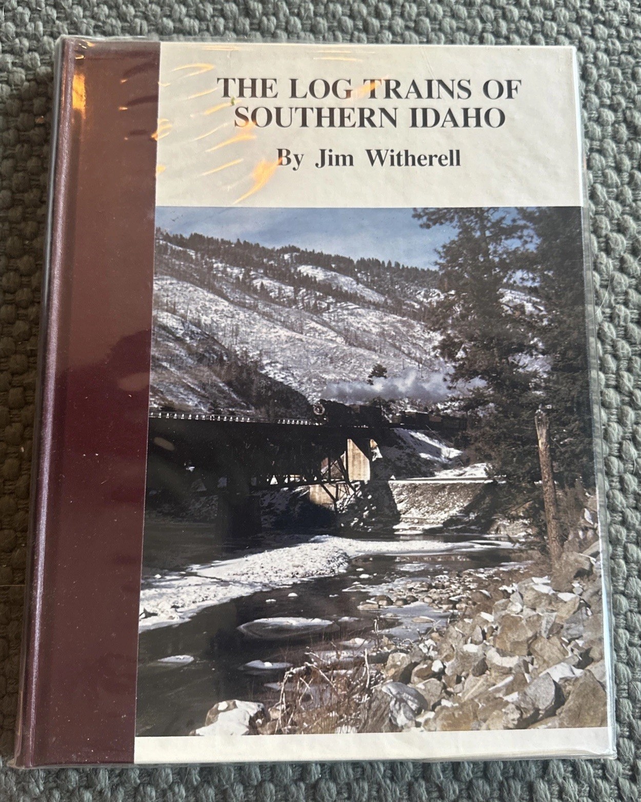 The Log Trains of Southern Idaho Signed Copy Jim Witherell HC
