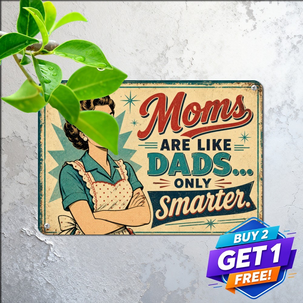 Mom Like Dad Only Smarter Sarcastic Family Mother Humor Metal Tin Sign Decor