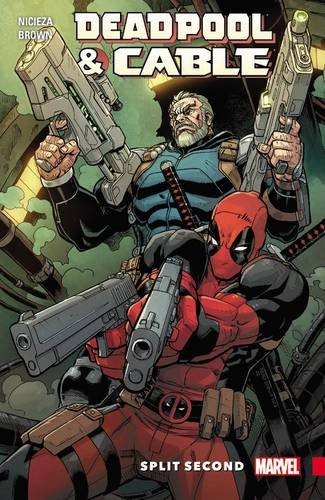 Deadpool & Cable: Split Second By Fabian Nicieza