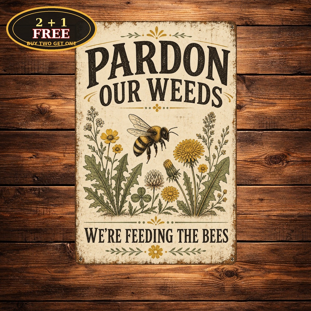 Pardon Our Weeds We Are Feeding The Bees Garden Sign