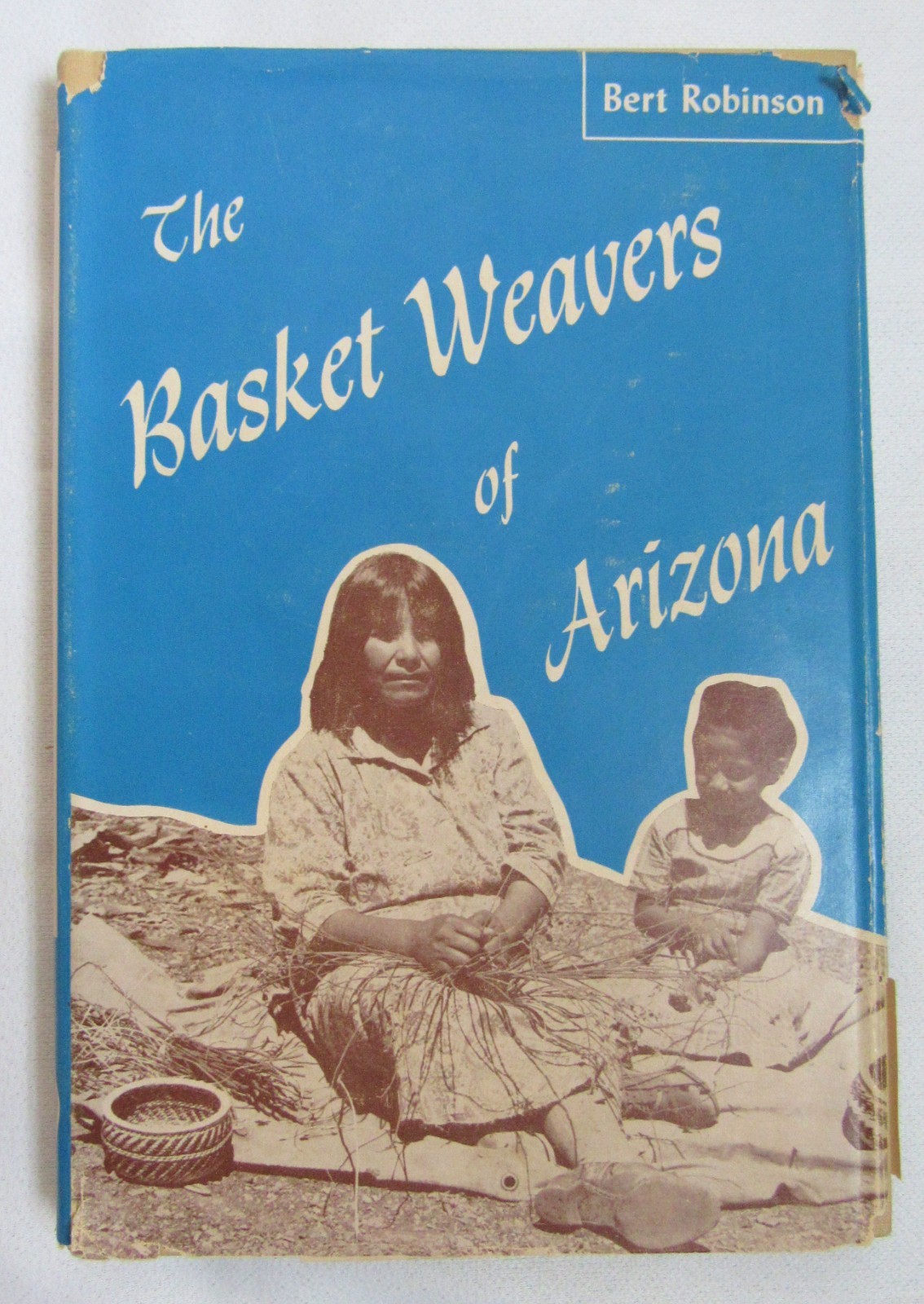 Basket Weavers Of Arizona Pima Papago Apache Hopi Yavapai Reference Guide Book