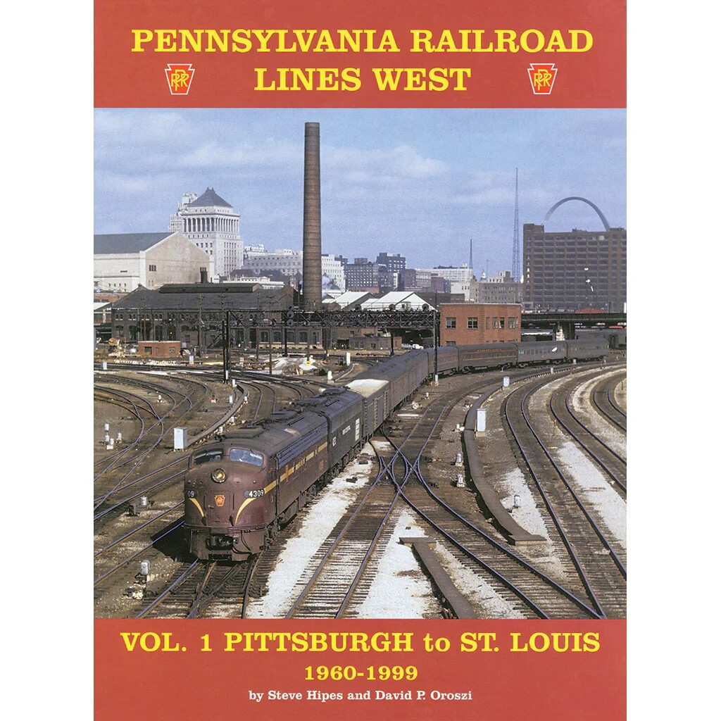 PRR PENNSYLVANIA RAILROAD LINES WEST VOL 1 PITTSBURGH TO ST LOUIS OROSZI HIPES