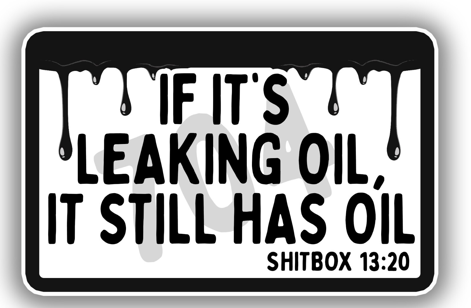 If it's leaking oil, it's got oil - Sticker Decal 5