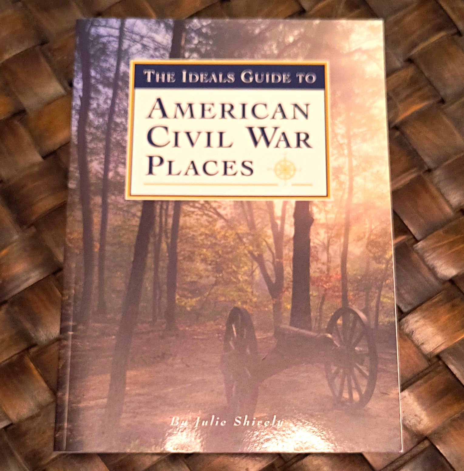 The Ideals Guide to American Civil War Places Julie Shiels Ideals Press PB