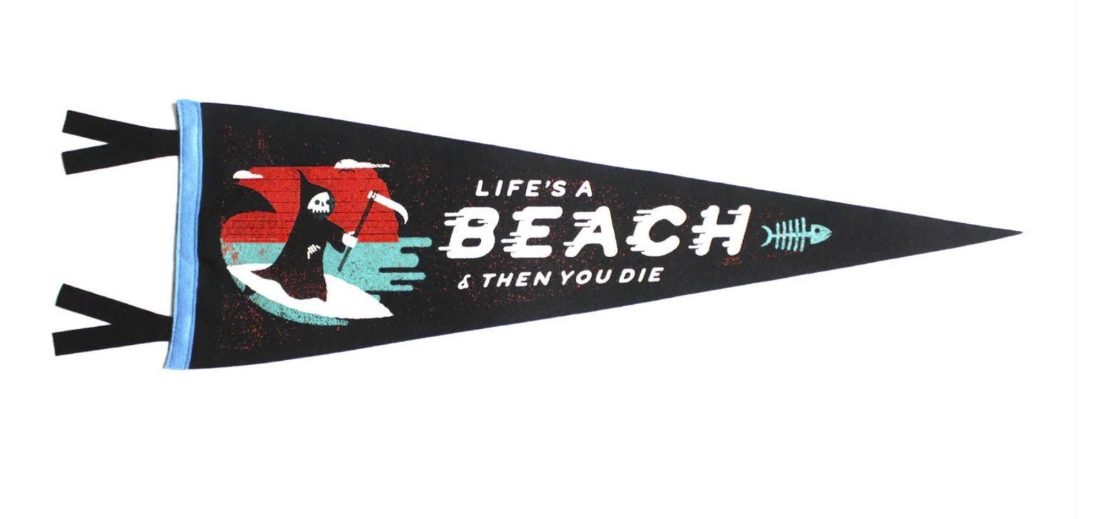 Funny Pennant Flag Oxford Pennant “Life’s a Beach Then You Die Funny Pennant Flag Oxford Pennant “Life’s a Beach Then You Die