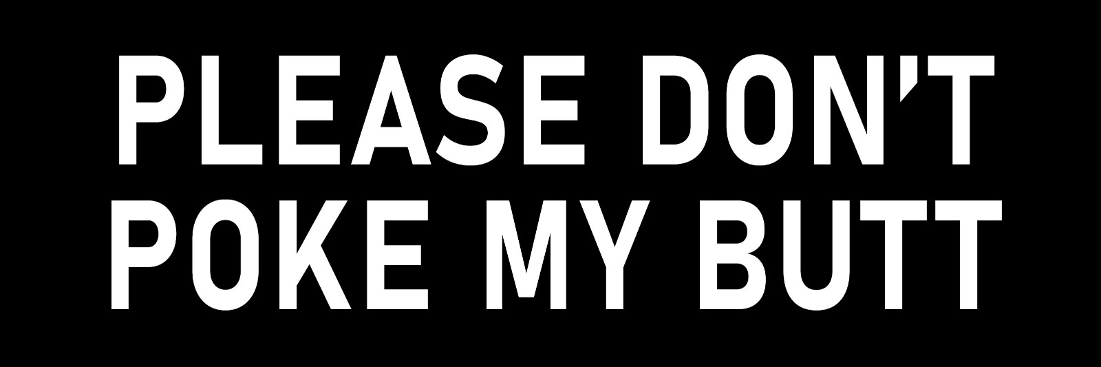 Please Don\'t Poke My Butt Sticker Fun Tailgating Car Funny Butt Sticker