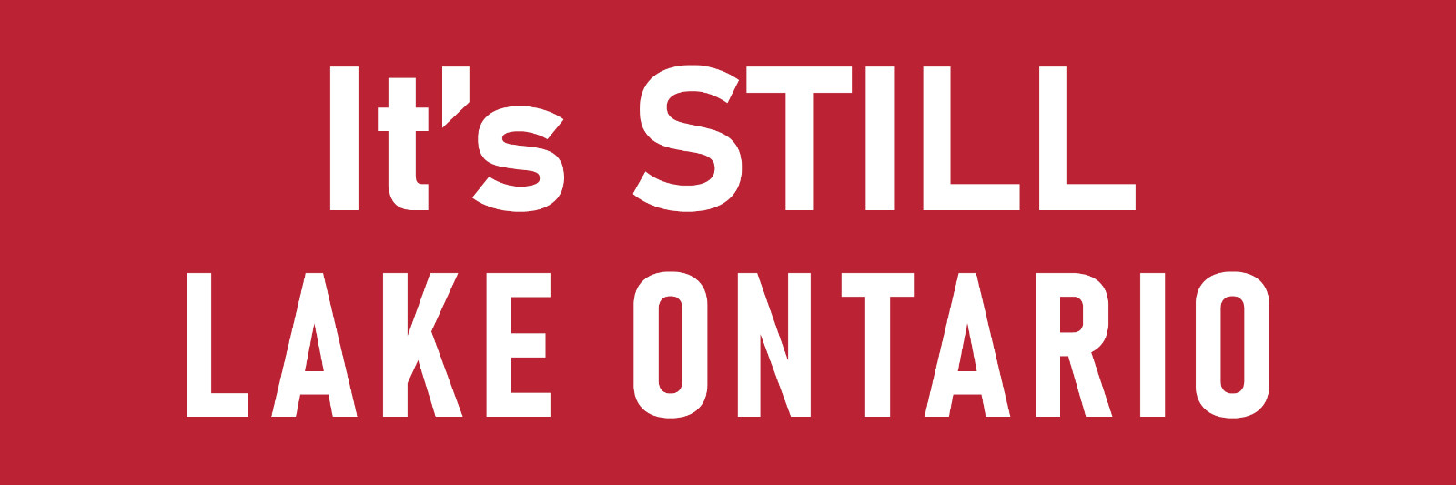It\'s Still Lake Ontario Sticker Large to Small Anti Trump Stickers