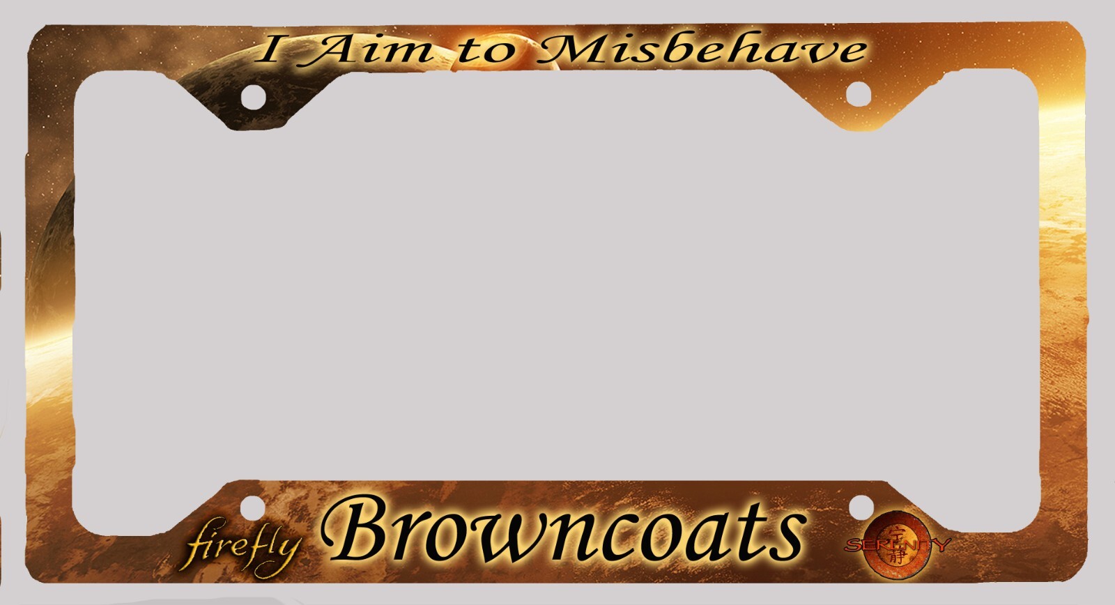 L@@K Firefly Serenity I aim to Misbehave - License Plate Frame - Browncoats